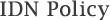 IDN Policy